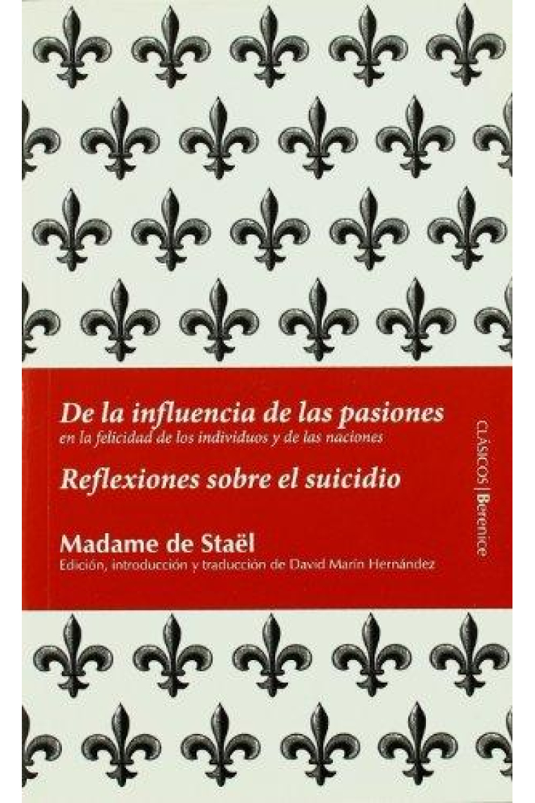 De la influencia de las pasiones en la felicidad de los individuos y las naciones / Reflexiones sobre el suicidio