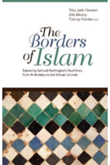 The Borders of Islam. Exploring Samuel Huntington's Fultlines, from Al-Andalus to the Virtual Ummah