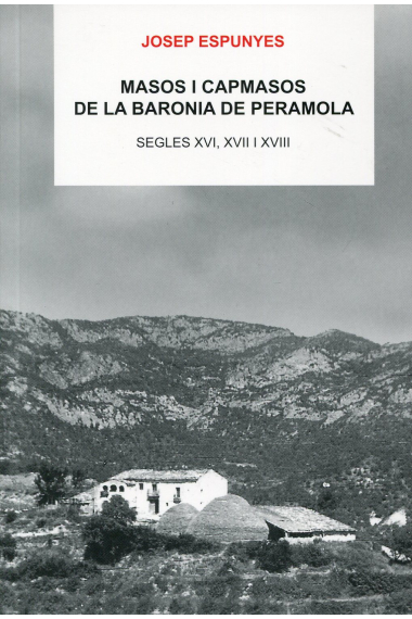 Masos i capmasos de la Baronia de Peramola. Segles XVI, XVII i XVIII