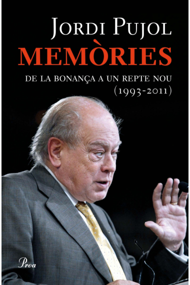 Jordi Pujol. Memòries. De la bonança a un repte nou (1993-2011)