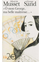 «Ô mon George, ma belle maîtresse...» Lettres