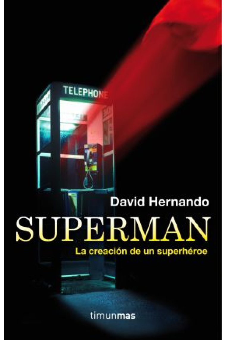 Superman. La creación de un superhéroe