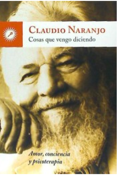 Cosas que vengo diciendo. Amor conciencia y psicoterapia