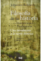 Filosofía de la historia -historicismo-posthistoria: una introducción a la razón histórica