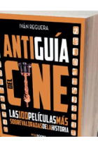 Antiguía del cine. Las 100 películas más sobrevaloradas de la historia