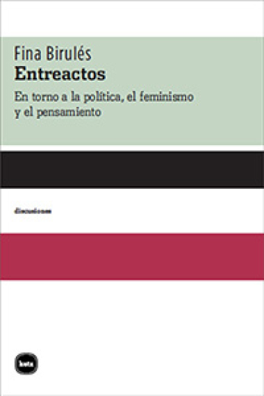 Entreactos: en torno a la política, el feminismo y el pensamiento