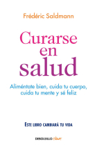 Curarse en salud. Aliméntate bien, cuida tu cuerpo, cuida tu mente y sé feliz