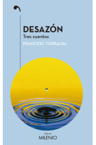 Desazón: tres cuentos