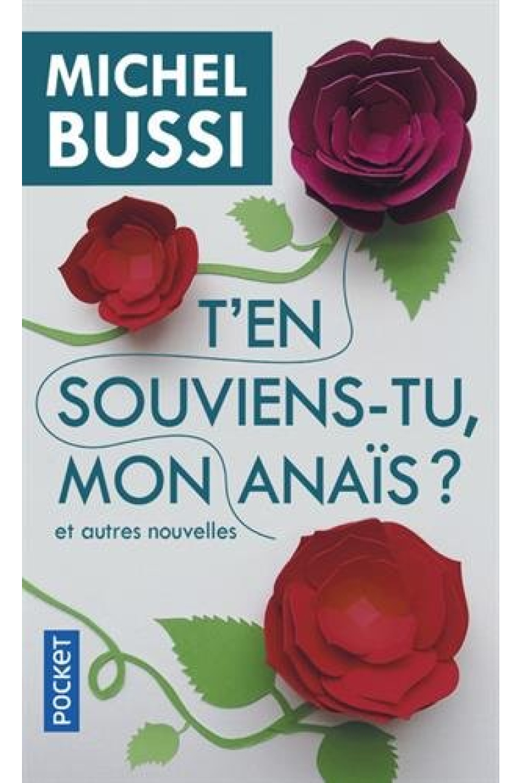 T'en souviens-tu, mon Anaïs?. Et autres nouvelles