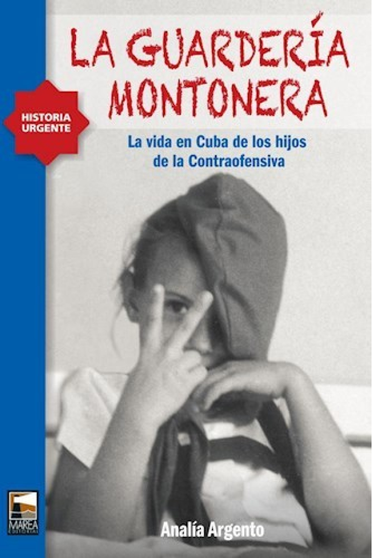 La guardería montonera. La vida en Cuba de los hijos de la Contraofensiva