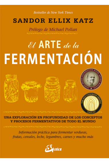 El arte de la fermentación. Una exploración en profundidad de los conceptos y procesos fermentativos de todo el mundo. Información práctica para fermentar verduras, frutas, cereales, leche, legumbres, carnes y mucho más