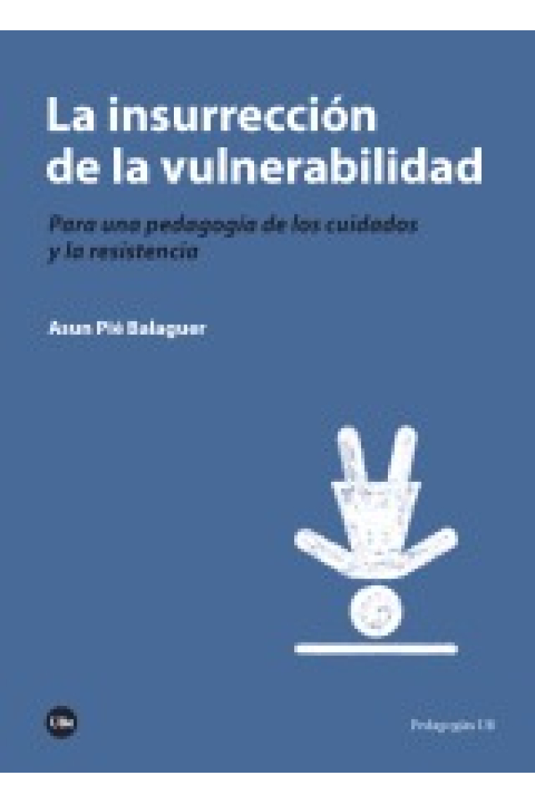 La insurrección de la vulnerabilidad. Para una pedagogía de los cuidados y la resistencia.