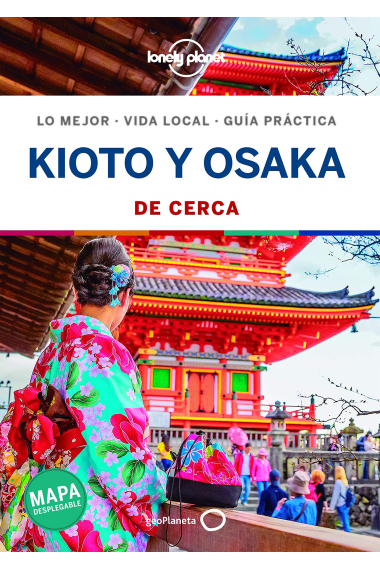 Kioto y Osaka. De cerca (Lonely Planet)