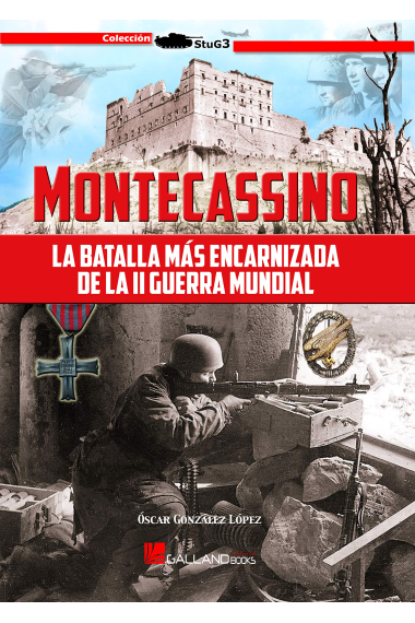 Montecassino. La batalla más encarnizada de la II Guerra Mundial