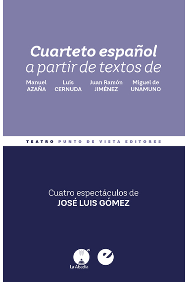 Cuarteto español. A partir de textos de Manuel Azaña, Luis Cernuda, Juan Ramón Jiménez y Miguel de Unamuno