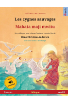 Les cygnes sauvages - Mabata maji mwitu (français - swahili): Livre bilingue pour enfants d'après un conte de fées de Hans Christian Andersen, avec ... (Sefa Albums Illustrés En Deux Langues)