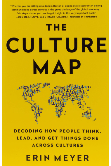 The culture map: Decoding How People Think, Lead, and Get Things Done Across Cultures