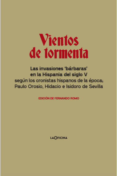 Vientos de tormenta. Las invasiones bárbaras en la Hispania del siglo V según los cronistas hispanos de la época, Paulo Orosio, Hidacio e Isidoro de Sevilla