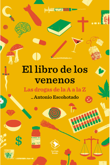 El libro de los venenos. Las drogas de la A a la Z