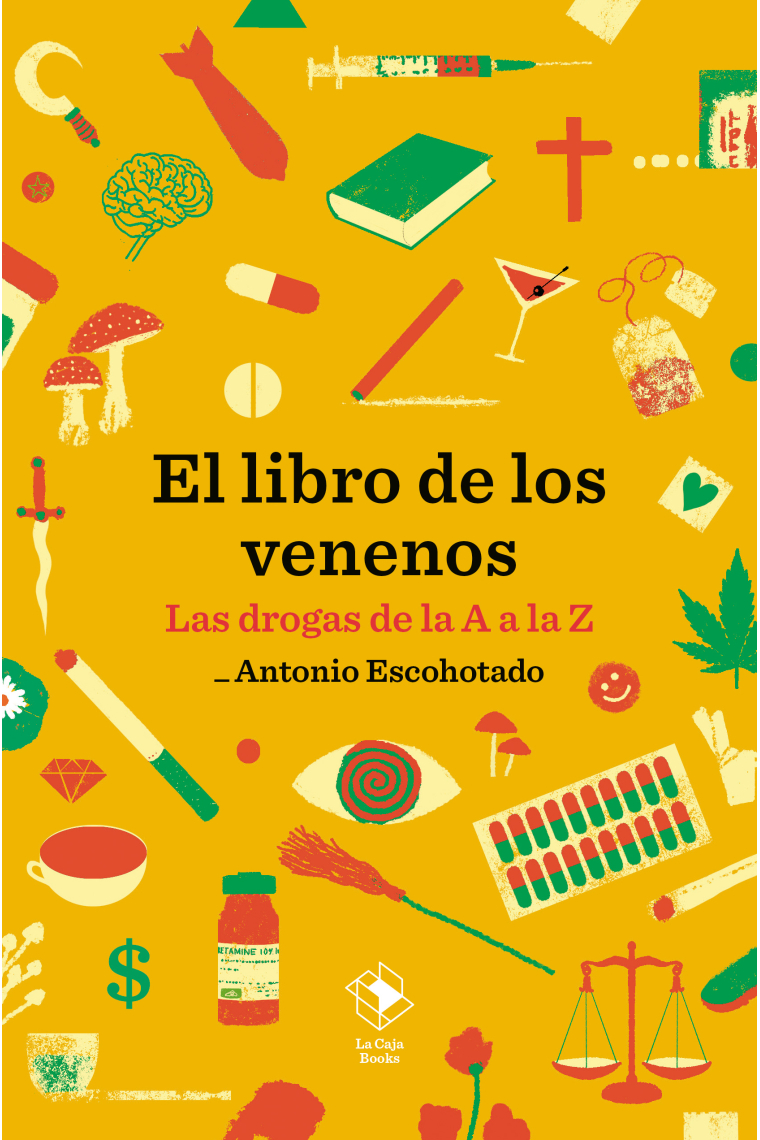 El libro de los venenos. Las drogas de la A a la Z