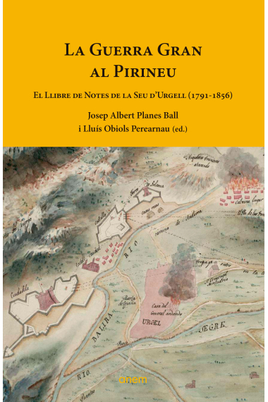 La Guerra Gran al Pirineu. El Llibre de Notes de la Seu d'Urgell (1791-1856)