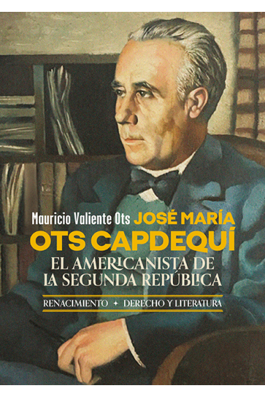 José María Ots Capdequí. El americanista de la Segunda República