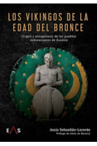 Los vikingos de la Edad del Bronce. Origen y etnogénesis de los pueblos indoeuropeos de Eurasia