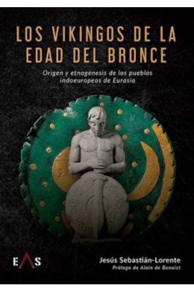 Los vikingos de la Edad del Bronce. Origen y etnogénesis de los pueblos indoeuropeos de Eurasia