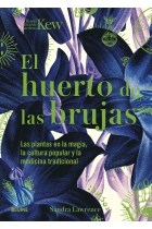 Huerto de las brujas. Las plantas en la magia, la cultura popular