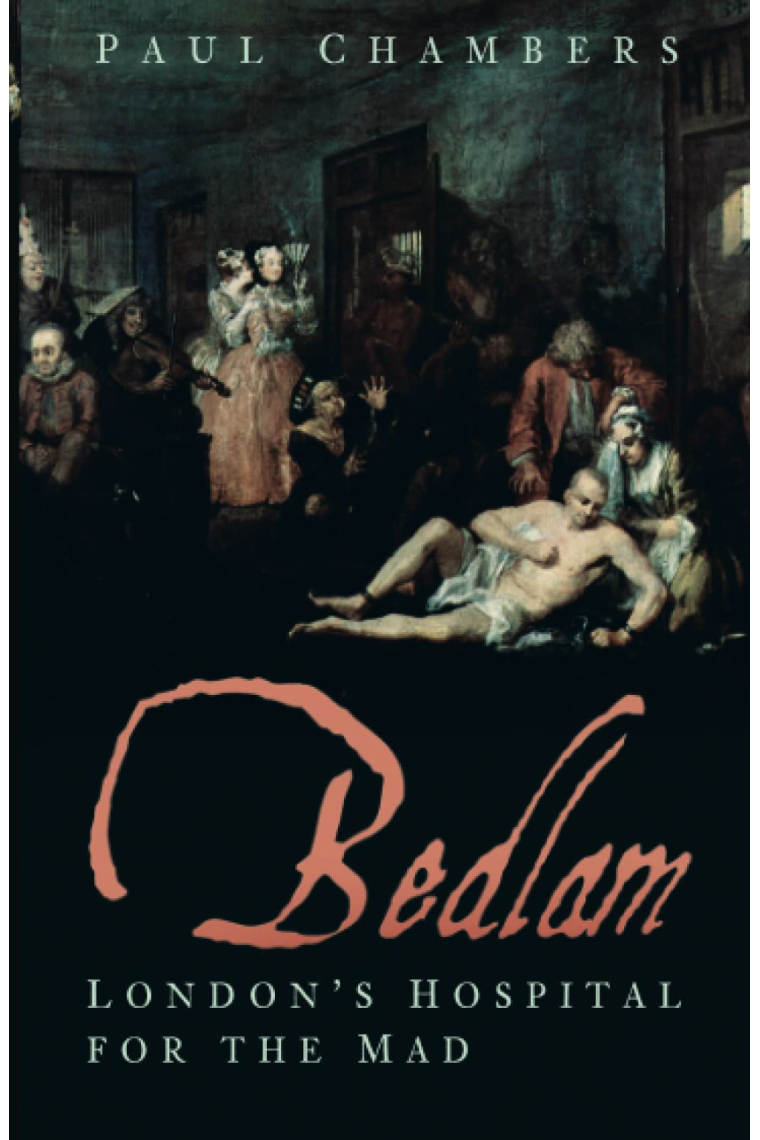 Bedlam: London's Hospital for the Mad