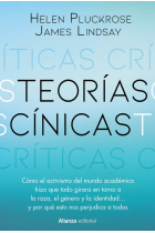 Teorías cínicas. Cómo el activismo del mundo académico hizo que todo girara en torno a la raza, el género y la identidad... y por qué esto nos perjudica a todos