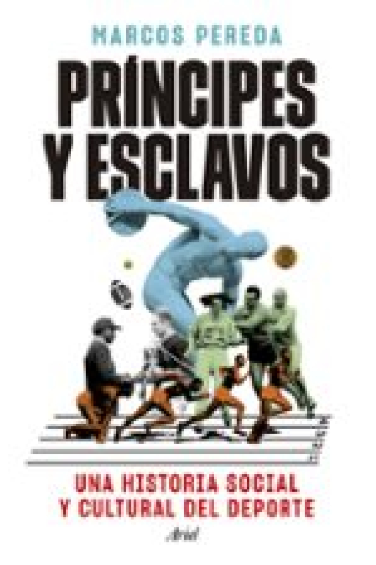 Príncipes y esclavos. Una historia social y cultural del deporte