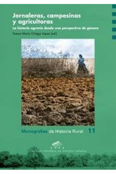 Jornaleras, campesinas y agricultoras. La historia agraria desde una perspectiva de género