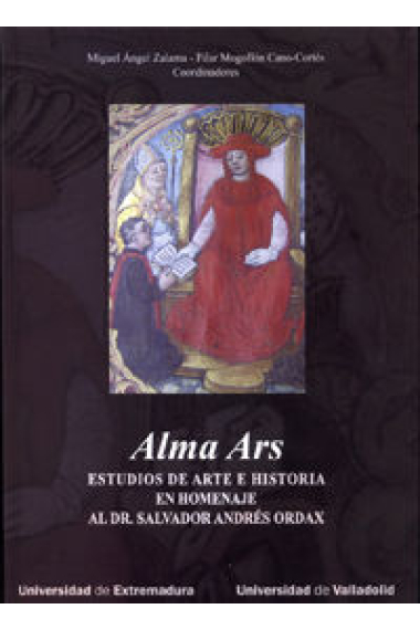 ALMA ARS. ESTUDIOS DE ARTE E HISTORIA EN HOMENAJE AL DR. SALVADOR ANDRÉS ORDAX