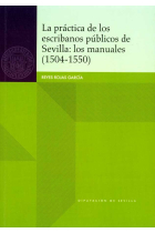 La práctica de los escribanos públicos de Sevilla: los manuales (1504-1550)