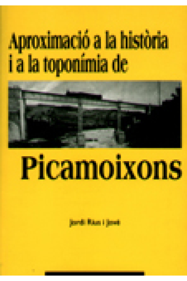 Aproximació a la història i a la toponimia de Picamoixons