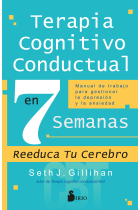 Terapia Cognitivo Conductual en 7 semanas. Manual de trabajo para gestionar la depresión y la ansiedad