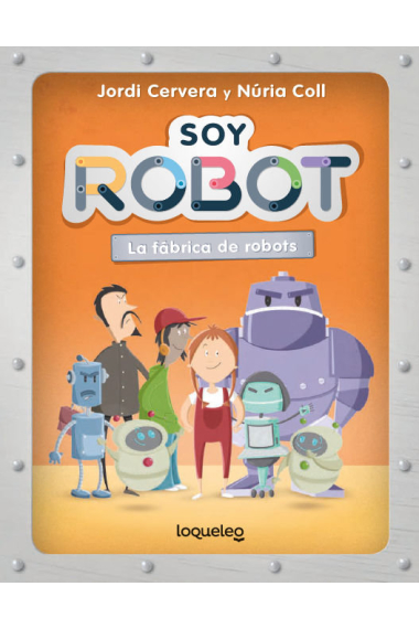 SOY ROBOT LA FABRICA DE ROBOTS