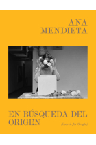 Ana Mendieta. En búsqueda del origen