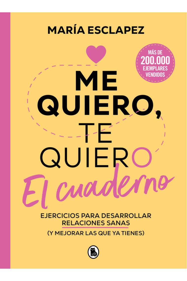 Me quiero te quiero. El cuaderno. Ejercicios para desarrollar relaciones sanas (y mejorar las que ya tiene)