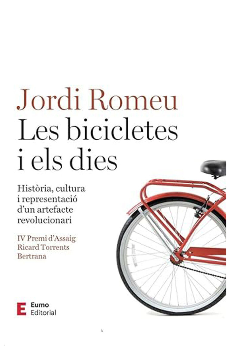 Les bicicletes i els dies. Història, cultura i representació d'un artefacte revolucionari (IV Premi d'Assaig Ricard Torrents Bertrana)