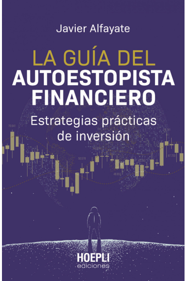 La guía del autoestopista financiero. Estrategias prácticas de inversión