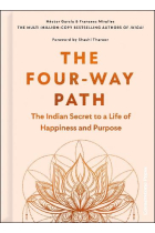 The Four-Way Path: The Indian Secret to a Life of Happiness and Purpose