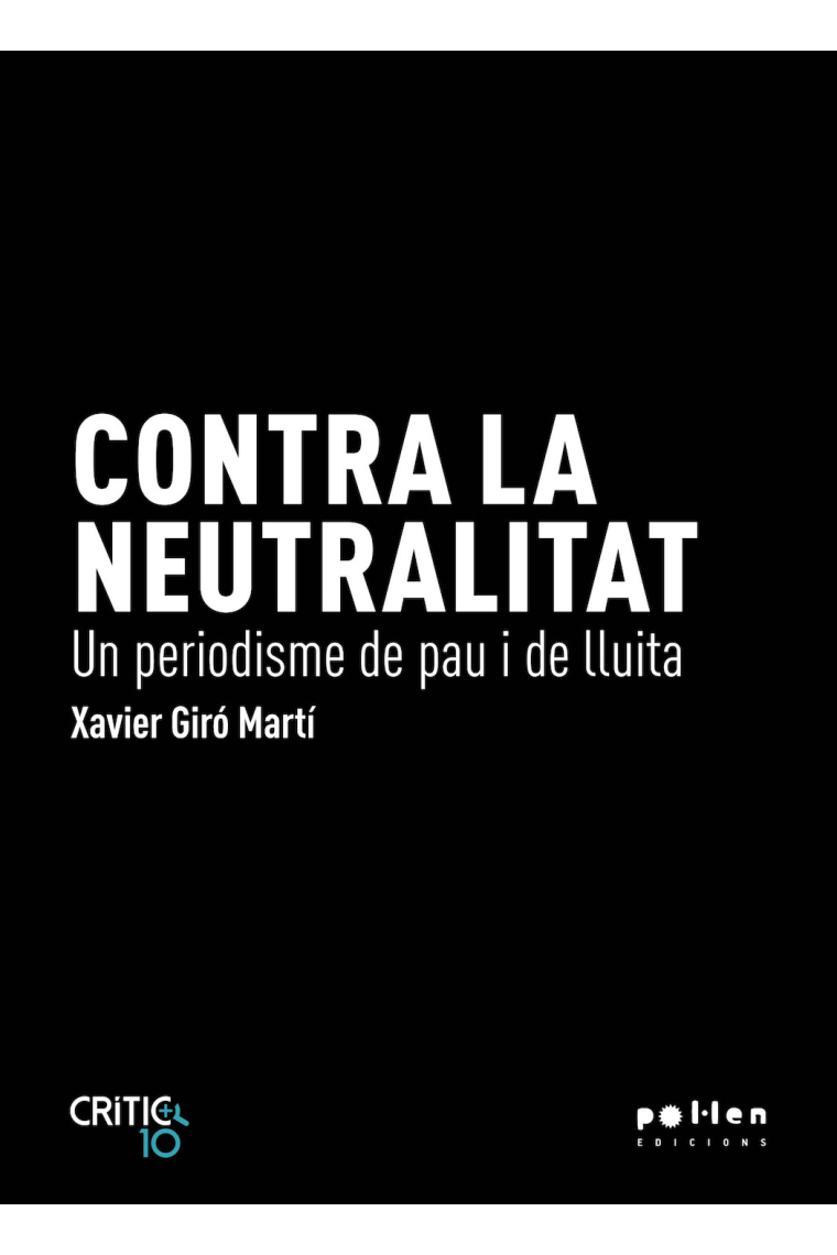 Contra la neutralitat. Un periodisme de pau i de lluita