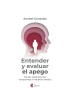 Entender y evaluar el apego. De las experiencias tempranas al modelo mental