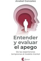 Entender y evaluar el apego. De las experiencias tempranas al modelo mental