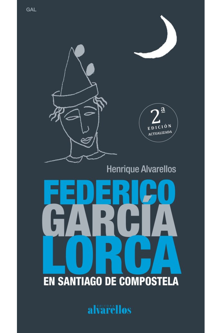 FEDERICO GARCIA LORCA EN SANTIAGO DE COMPOSTELA 2ªEDICION