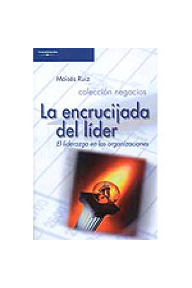 La encrucijada del líder.El liderazgo en las organizaciones