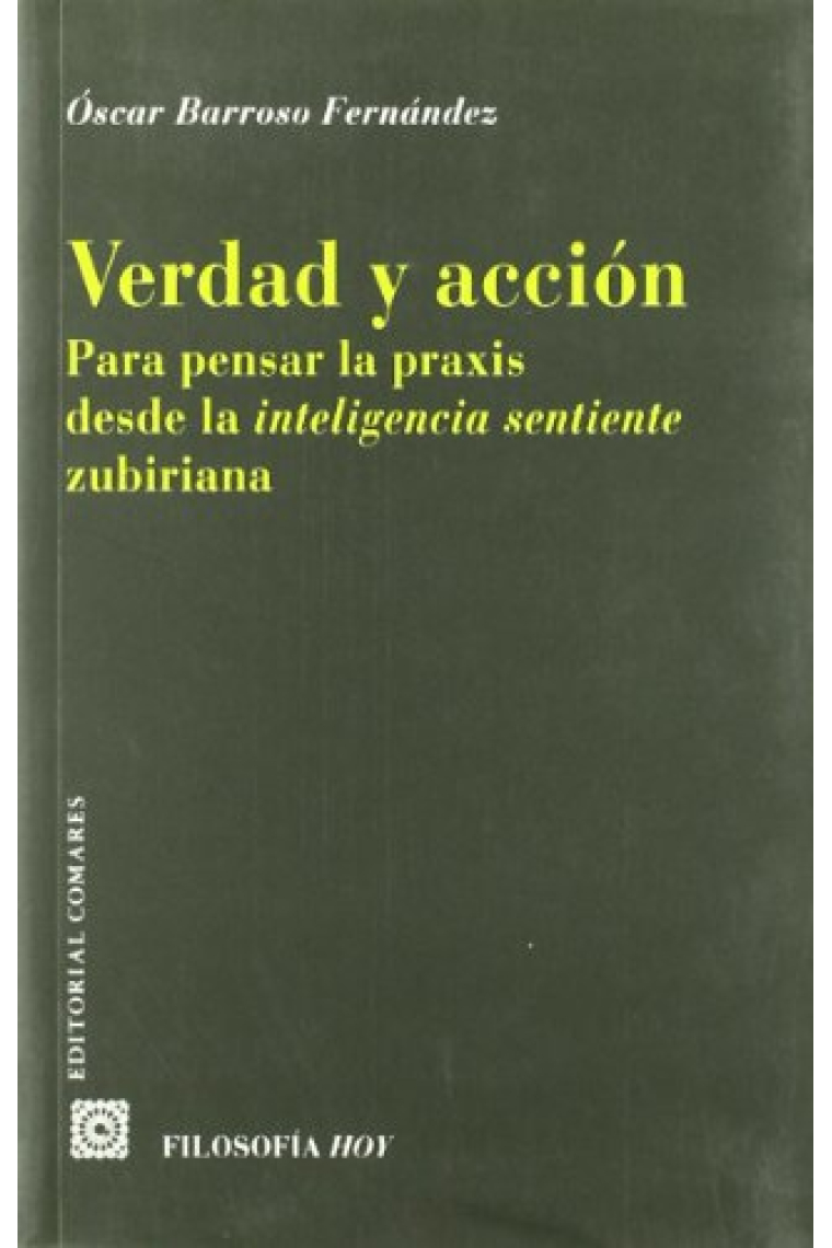 Verdad y acción: para pensar la práxis desde la inteligencia sentiente zubiriana