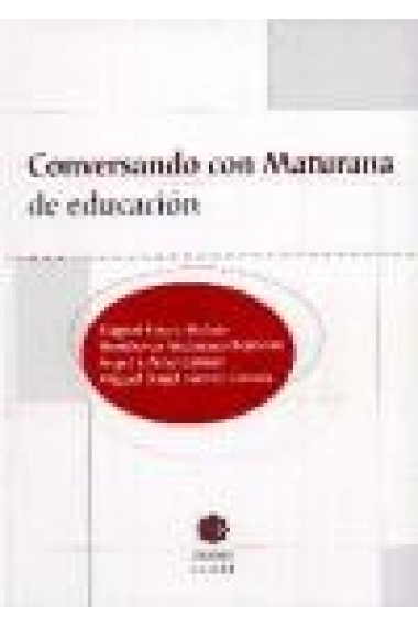 Conversando con Maturana de educación